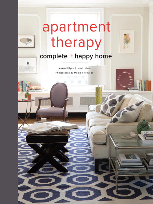 Title details for Apartment Therapy Complete and Happy Home by Maxwell Ryan - Available